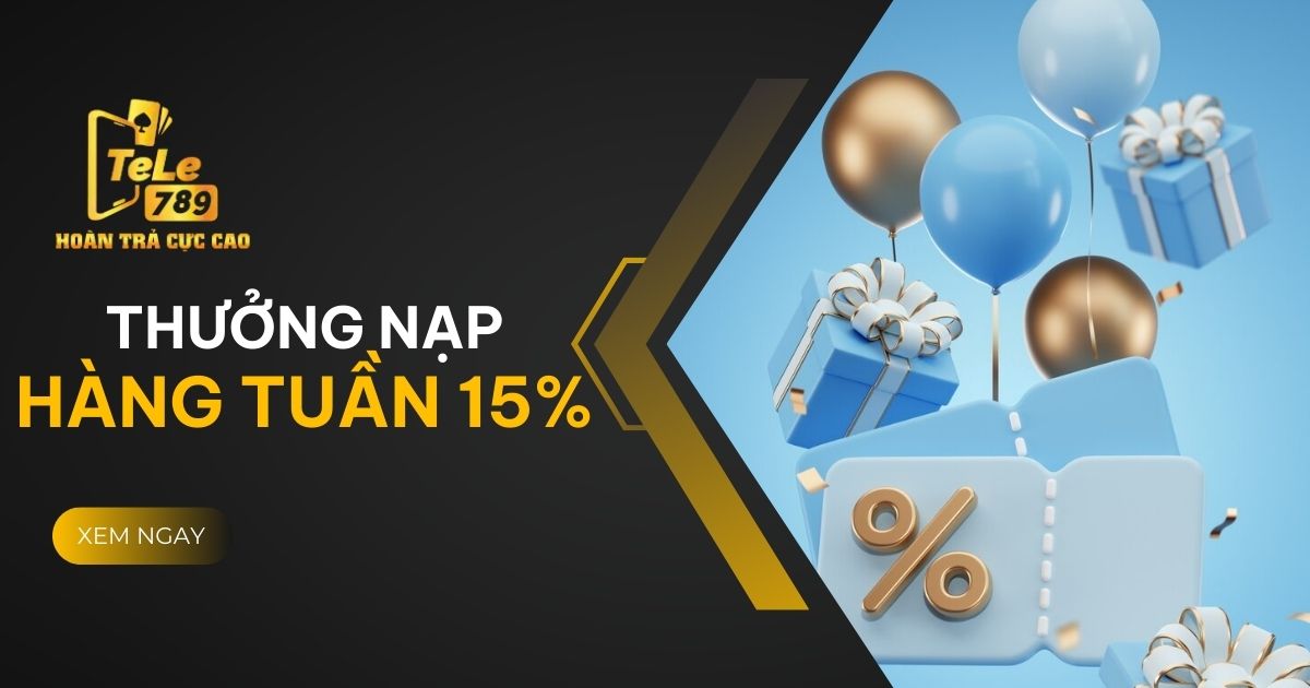 Thưởng Nạp Hàng Tuần 15%